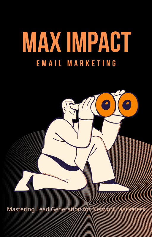 Max Impact Email Marketing – Network Marketing Lead Generation Secrets (eBook)